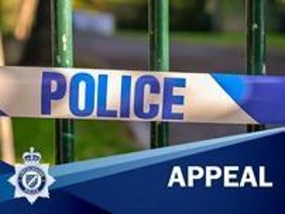 Police are appealing for help with their investigation.