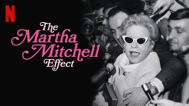 The Martha Mitchell Effect looks at the a cabinet member's wife who spoke out during Watergate, and how the administration tried to silence her.