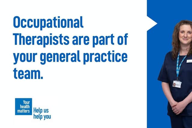 Occupational Therapists are part of your general practice team.