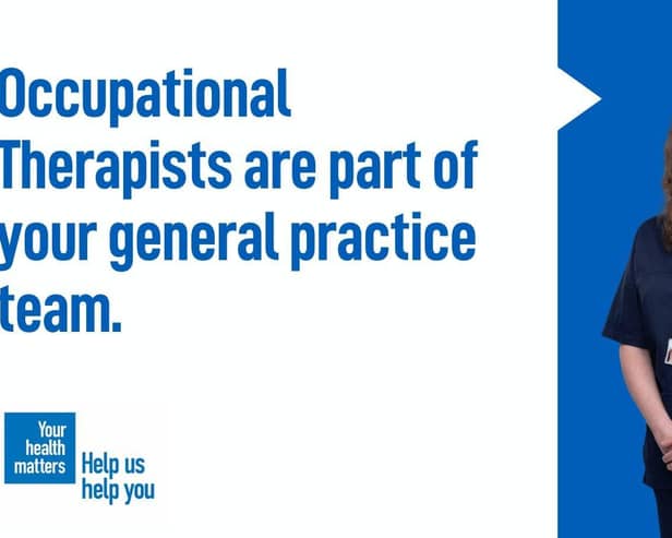 Occupational Therapists are part of your general practice team.
