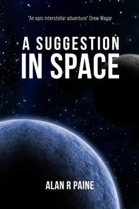 Alan R Paine's first novel, 'A Suggestion in Space'.