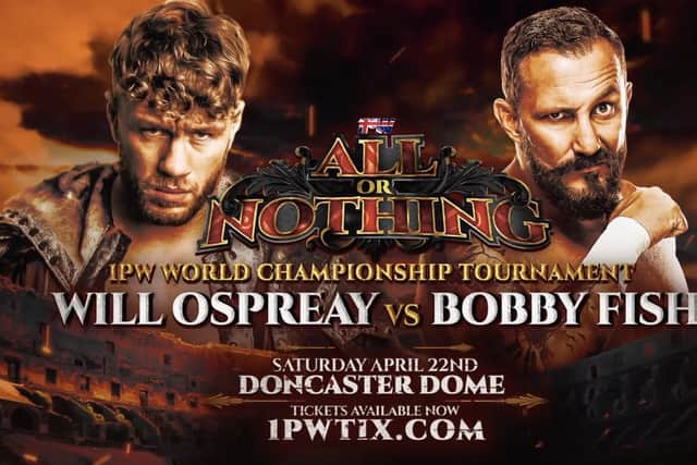 All Or Nothing will feature Will Ospreay v Bobby Fish at Doncaster Dome