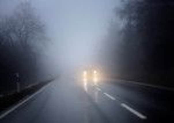 Foggy driving conditions.