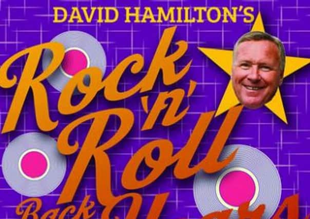 David Hamilton's Rock & Roll Back The Years show is at Lincoln Theatre Royal this weekend