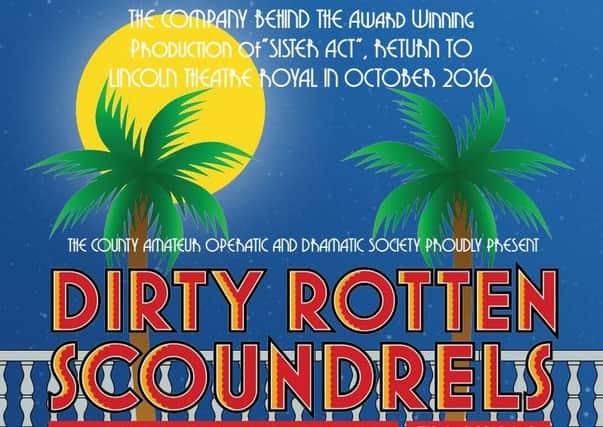CAODS are presenting Dirty Rotten Scoundrels at Lincoln Theatre Royal next week