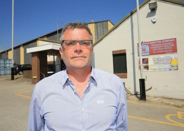 Worksop resident Ian Robertshaw has launched a fundraiser to save the well-used sports/community facility the North Notts Arena .