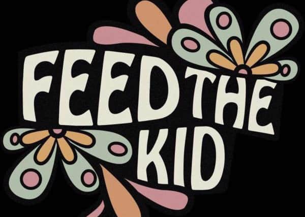 Feed The Kid.