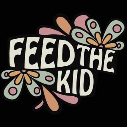 Feed The Kid.